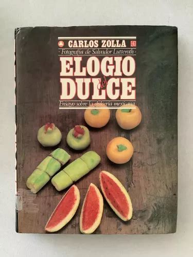 Libro Elogio Del Dulce Ensayo Sobre La Dulcería Mexicana Meses