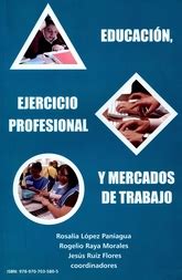 Educación ejercicio profesional y mercados de trabajo 8626000000117 libro