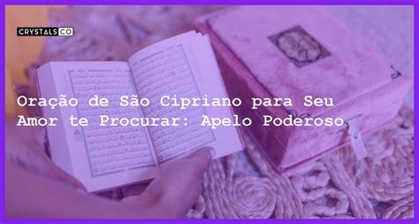 Oração de São Cipriano para Seu Amor te Procurar Apelo Poderoso Blog