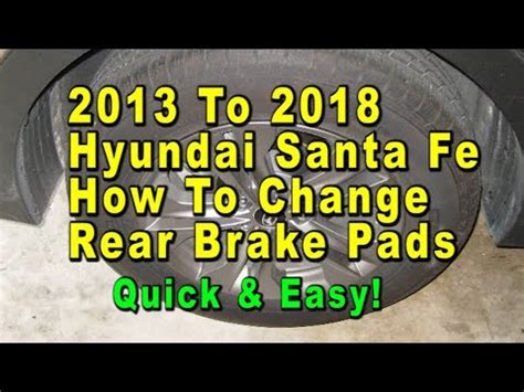 2013 To 2018 Hyundai Santa Fe How To Change Rear Brake Pads With Part