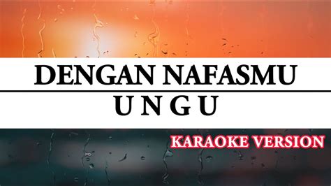 DENGAN NAFASMU KARAOKE UNGU YouTube