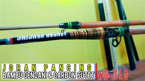 Membuat Joran Pancing Dari Bambu Cendani Dan Carbon Sutet Lancar