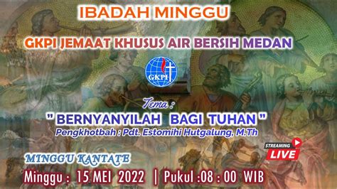 Ibadah Minggu Mei Pkl Wib Gkpi Jemaat Khusus Air