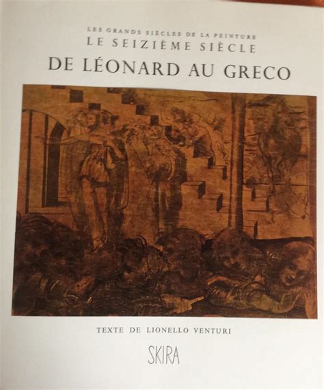 Les Grands Siecles De La Peinture Le Seizieme Siecle De Leonardo Au