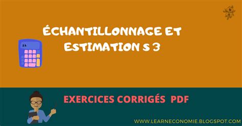 Exercices corrigés de léchantillonnage et Estimation s3