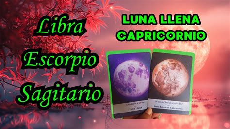 Tarot🌕libra♎escorpio♏sagitario♐ Luna Llena En Capricornio 21 Junio