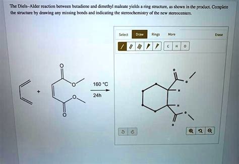 Solved The Diels Alder Reaction Between Butadiene And Dimethyl Maleate Yiclds Ring E Structure