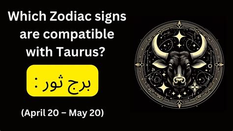 Which Zodiac signs are compatible with Taurus II برج ثور II April