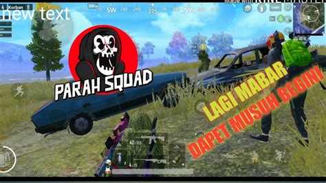 PARAH SQUAD KETEMU MUSUH TERAKHIR BEGINI PUBG MOBILE INDONESIA