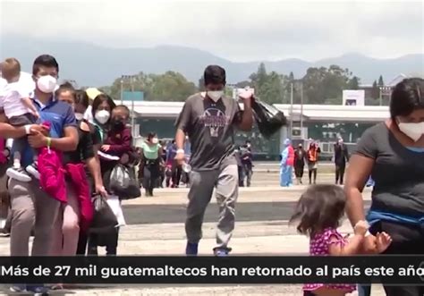 M S De Mil Guatemaltecos Han Retornado Al Pa S Este A O