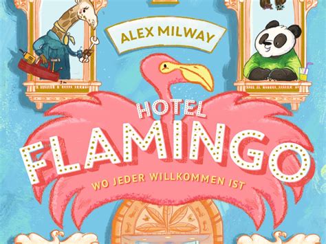 Hotel Flamingo Wo Jeder Willkommen Ist Kinderbuch Liebling