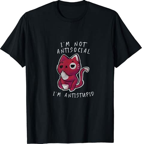 Funny I M Not Antisocial I M Antistupid Sarcastic Cute Cat T Shirt