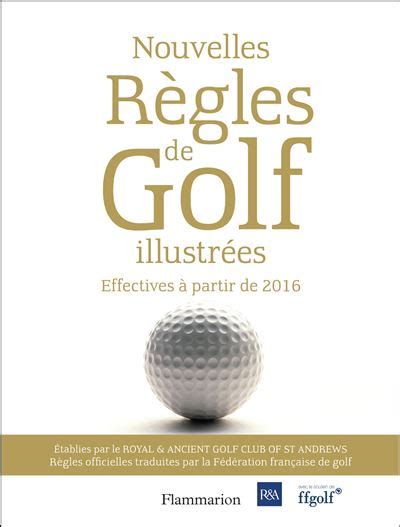 Nouvelles R Gles De Golf Illustr Es Le Guide Officiel Des R Gles De