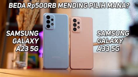 Samsung Galaxy A23 5g Vs A33 5g Bedanya Apa Harga Cuma Beda 500 Ribu Mindovermetal English