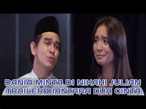 Trailer Diantara Dua Cinta Hari Ini Desember Dania Minta