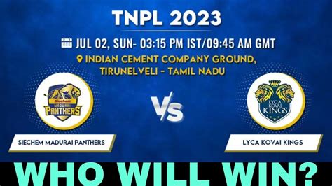 Siechem Madurai Panthers Vs Lyca Kovai Kings Match Prediction Tnpl