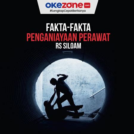 Fakta Fakta Penganiayaan Perawat RS Siloam 0 Foto Okezone Infografis