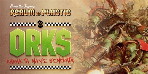 Ork Name Generator Warhammer 40k — Realm Of Plastic