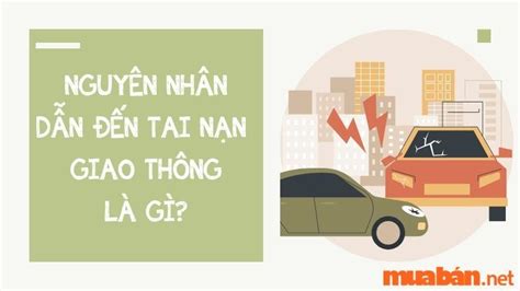 Nguyên nhân dẫn đến tai nạn giao thông Hậu quả và cách khắc phục