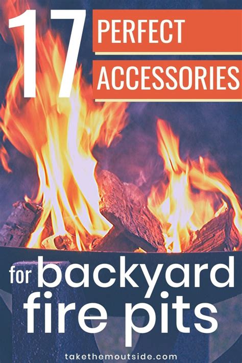 17 Best Fire Pit Accessories for your Backyard ⋆ Take Them Outside