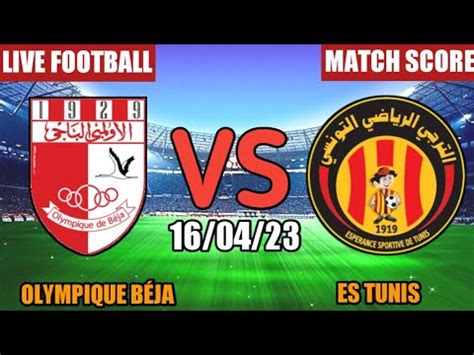 Olympique Beja Vs Es Tunis Live Match Score Youtube