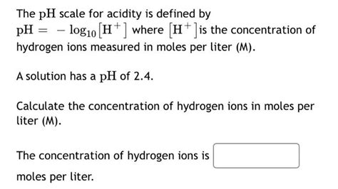 Solved The PH Scale For Acidity Is Defined By PH Log10 Chegg