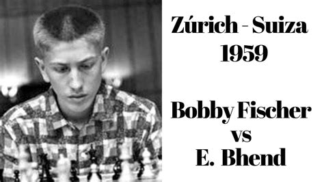 Bobby Fischer Genialidad Extrema Fulmino A Edwin Bhend En Z Rich