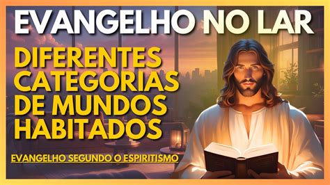 DIFERENTES CATEGORIAS DE MUNDOS HABITADOS Evangelho No Lar Virtual