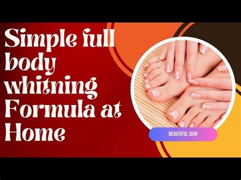 Simple Home Made Full Body Whitening Formula Easy And Effective