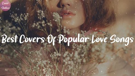 Best Covers Of Popular Love Songs - Feel Good Cover Songs Playlist 2021 ...