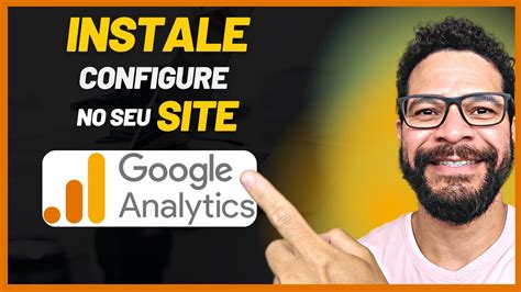 Como Instalar O Google Analytics No Site Aprenda A Usar Essa