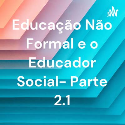 Educa O N O Formal E O Educador Social Parte A Podcast On