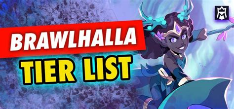 Brawlhalla Tier List Best Legends Season 30