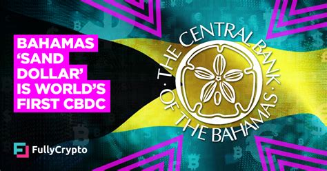 Bahamas ‘sand Dollar’ Is World’s First Active Cbdc