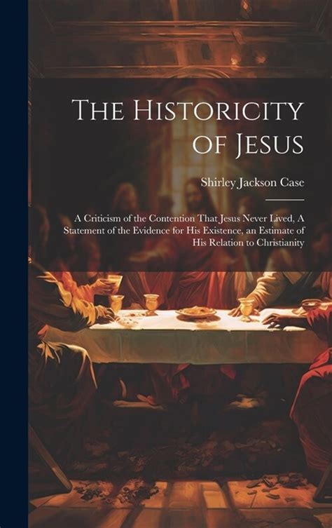 알라딘 The Historicity of Jesus A Criticism of the Contention That Jesus