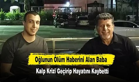 O Lunun L M Haberini Alan Baba Kalp Krizi Ge Irip Hayat N Kaybetti