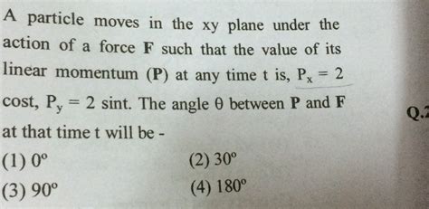 A Particle Moves In The Xy Plane Under The Action Of A Force F Such