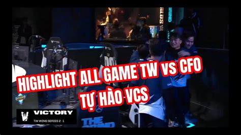 HIGHLIGHT ALL GAME CFO Vs TW VCS COME BACKKK BO3 CKTG 2023