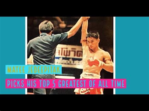 Matee Jedeepitak Picks His Greatest Muay Thai Fighters Of All Time