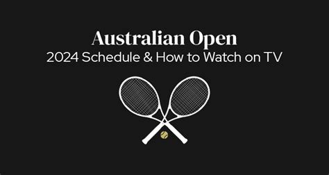 2024 Australian Open Schedule Of Play And How To Watch On Tv