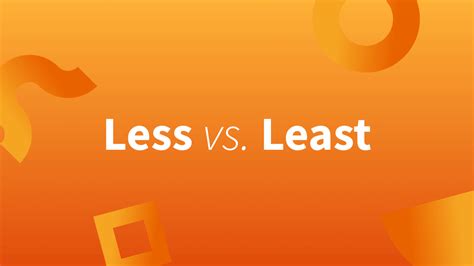 Less or Least—What’s the Difference?