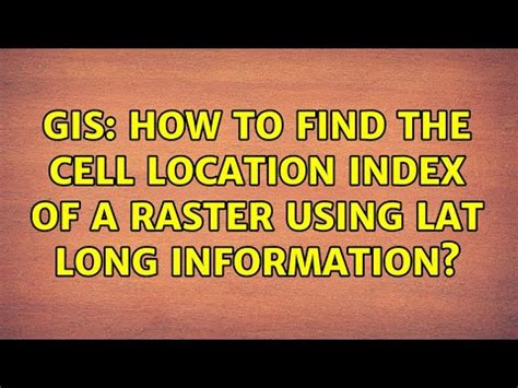 Gis How To Find The Cell Location Index Of A Raster Using Lat Long