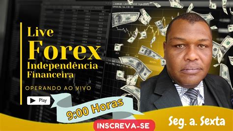 Day Trade Operando Forex ao Vivo Independência Financeira YouTube