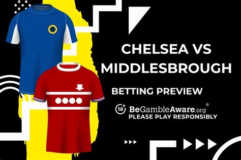 Chelsea vs Middlesbrough prediction, odds and betting tips | talkSPORT