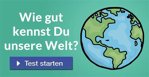 Wie Gut Kennst Du Unsere Welt