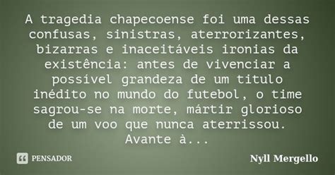 A Tragedia Chapecoense Foi Uma Dessas Nyll Mergello Pensador