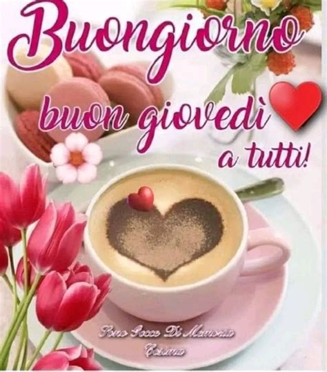 Pin Di Laura Brai Su Buon Gioved Buongiorno Gioved Buongiorno