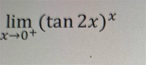 Solved Limx→0xxlimx→0tan2xxlimx→∞exx1x