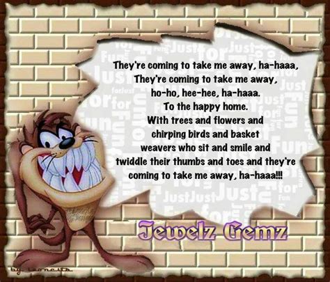 Taz their coming to take me away hoho hee hee to the funny farm | Weird ...