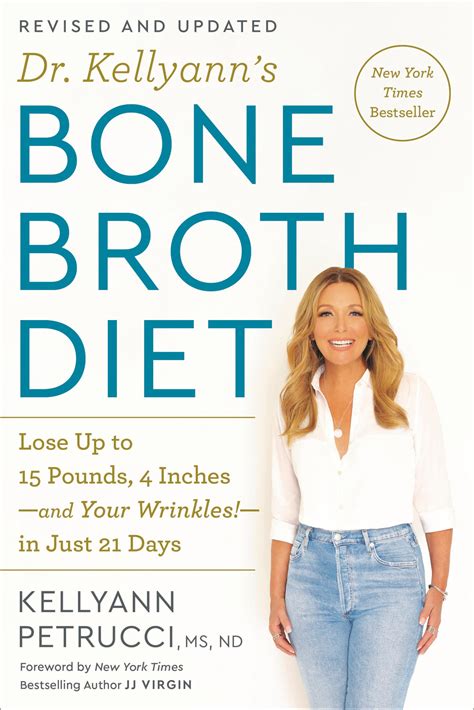 Dr Kellyanns Bone Broth Diet Lose Up To 15 Pounds 4 Inches And Your